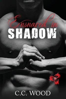 Ensnared in Shadow by Wood, C. C.