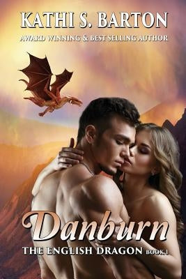 Danburn: The English Dragon by Barton, Kathi S.