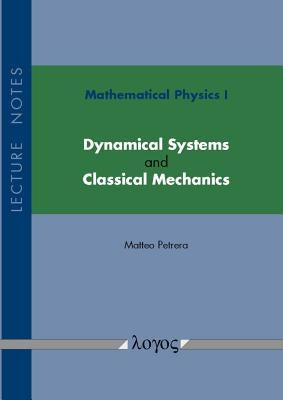 Mathematical Physics I: Dynamical Systems and Classical Mechanics: Lecture Notes by Petrera, Matteo