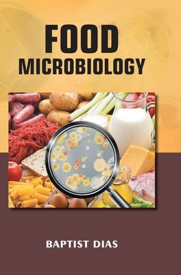 Food Microbiology by Dias, Baptist