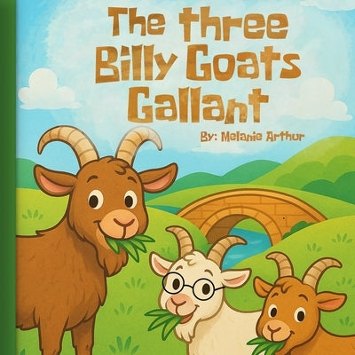 The Three Billy Goats Gallant by Arthur, Melanie