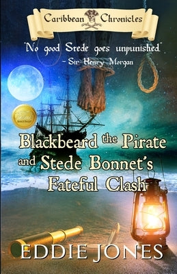 Blackbeard the Pirate and Stede Bonnet's Fateful Clash by Jones, Eddie