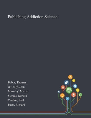 Publishing Addiction Science by Babor, Thomas