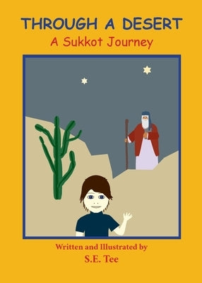 Through A Desert - A Sukkot Journey: A Sukkot Journey by Tucker, Sheila E.