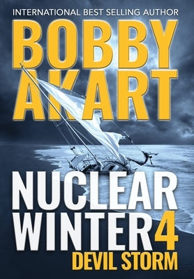 Nuclear Winter Devil Storm: Post Apocalyptic Survival Thriller by Akart, Bobby