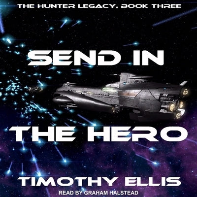 Send in the Hero by Halstead, Graham