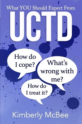 What You Should Expect From UCTD: Learning to Live with Undifferentiated Connective Tissue Disease by McBee, Kimberly