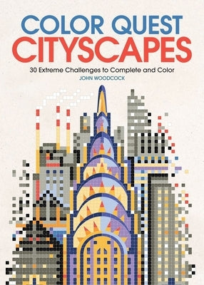 Color Quest: Cityscapes: 30 Extreme Challenges to Complete and Color by Woodcock, John