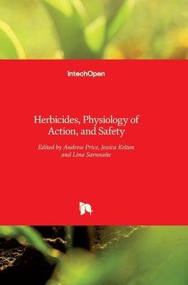 Herbicides: Physiology of Action and Safety by Price, Andrew