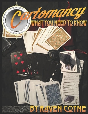 Cartomancy: What You Need To Know by Coyne, Raven