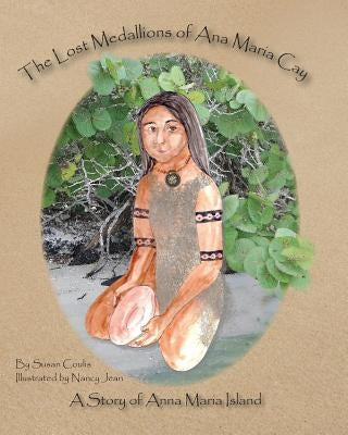 The Lost Medallions of Ana Maria Cay: A Story of Anna Maria Island by Jean, Nancy