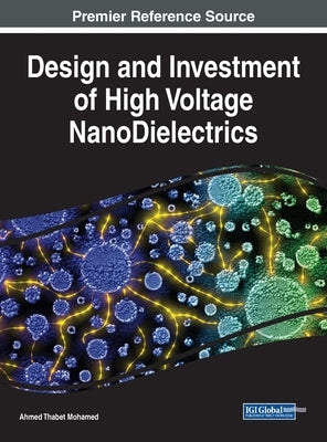 Design and Investment of High Voltage NanoDielectrics by Mohamed, Ahmed Thabet