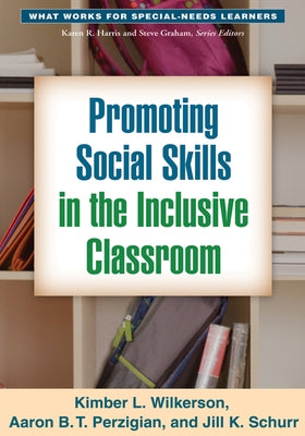Promoting Social Skills in the Inclusive Classroom by Wilkerson, Kimber L.
