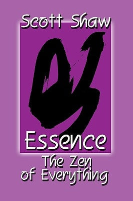 Essence: The Zen of Everything by Shaw, Scott