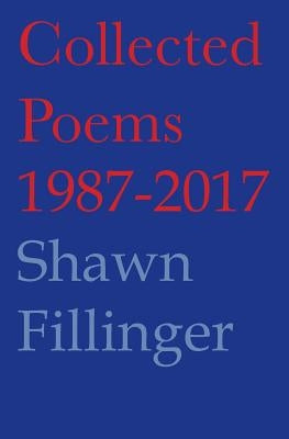 Collected Poems 1987-2017 by Fillinger, Shawn