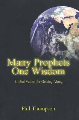 Many Prophets One Wisdom by Thompson, Phil