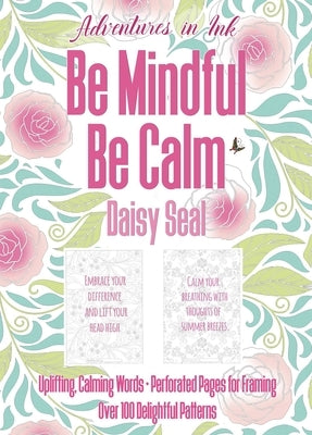 Adventures in Ink, Be Mindful Be Calm: Large Format by Seal, Daisy