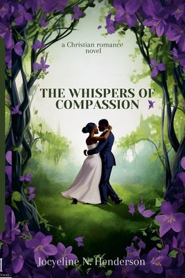 The Whispers of Compassion by Henderson, Jocyeline