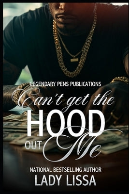 Can't Get the Hood Out Me: Standalone by Lissa, Lady