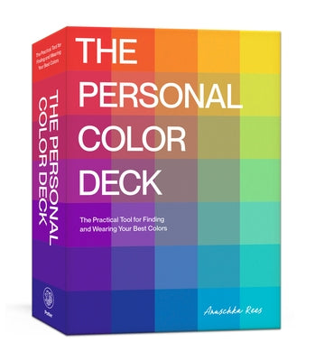 The Personal Color Deck: The Practical Tool for Finding and Wearing Your Best Colors; Color Analysis Cards by Rees, Anuschka