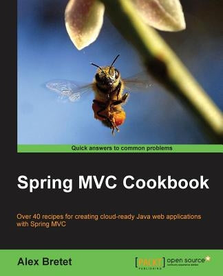 Spring MVC Cookbook by Bretet, Alex