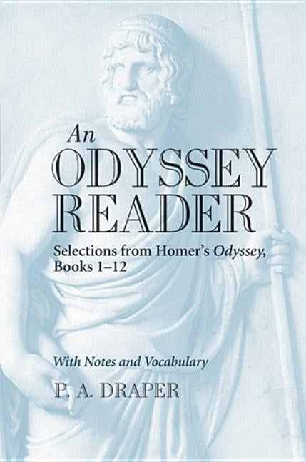 An Odyssey Reader: Selections from Homer's Odyssey, Books 1-12 by Draper, Pamela Ann