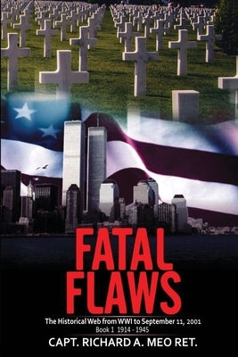 Fatal Flaws: Book 1: 1914 - 1945 by Meo, Richard