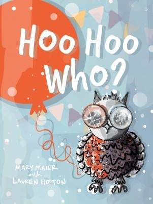 Hoo Hoo Who? by Maier, Mary