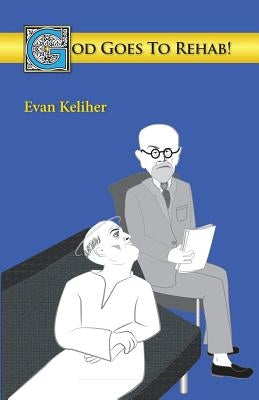God Goes to Rehab! by Keliher, Evan C.