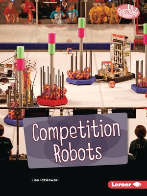 Competition Robots by Idzikowski, Lisa
