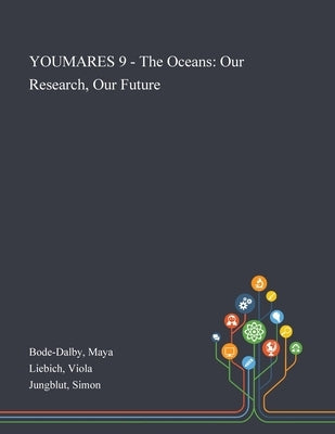 YOUMARES 9 - The Oceans: Our Research, Our Future by Bode-Dalby, Maya