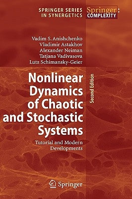 Nonlinear Dynamics of Chaotic and Stochastic Systems: Tutorial and Modern Developments by Anishchenko, Vadim S.