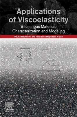 Applications of Viscoelasticity: Bituminous Materials Characterization and Modeling by Hajikarimi, Pouria