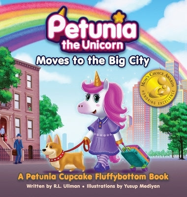 Petunia the Unicorn Moves to the Big City: A Petunia Cupcake Fluffybottom Book by Ullman, R. L.