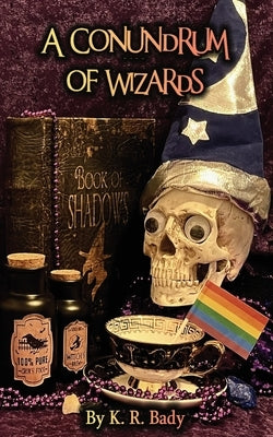 A Conundrum of Wizards by Bady, K. R.