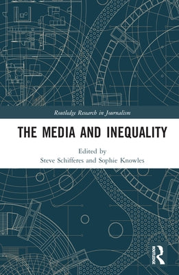 The Media and Inequality by Schifferes, Steve