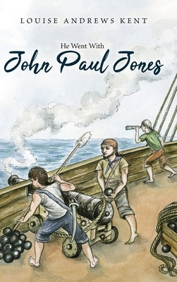 He Went With John Paul Jones by Kent, Louise Andrews