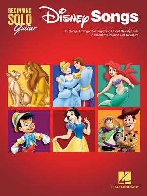 Disney Songs - Beginning Solo Guitar: 15 Songs Arranged for Beginning Chord Melody Style in Standard Notation and Tablature by Hal Leonard Corp