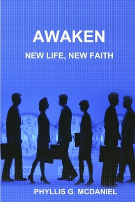 Awaken: New Life, New Faith by McDaniel, Phyllis G.