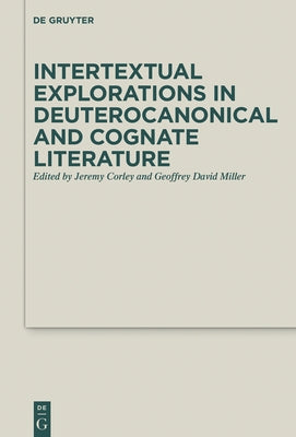 Intertextual Explorations in Deuterocanonical and Cognate Literature by Corley, Jeremy