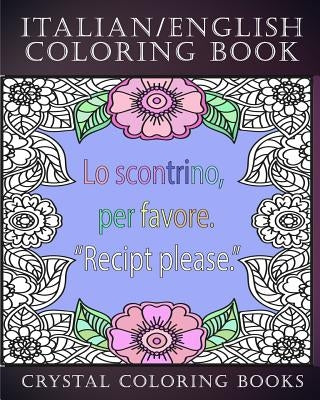 Italian / English Coloring Book: 30 Page Italian /English Phrase Coloring Pages. A Brilliant Stress Relief Adult Coloring Book. Fantastic To Take On H by Crystal Coloring Book