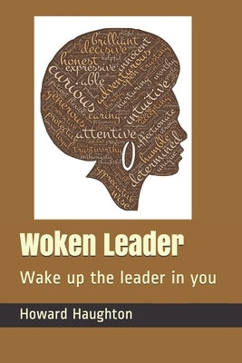 Woken Leader: Wake up the leader in you by Haughton, Howard