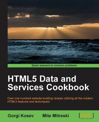 Html5 Data and Services Cookbook by Kosev, Gorgi