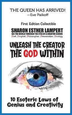 Unleash the Creator the God Within: 10 Esoteric Laws of Genius and Creativity - 5 STAR REVIEWS! by Lampert, Sharon Esther