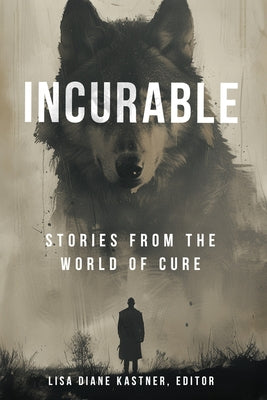 Incurable: Stories from the World of Cure by Scott, Patrick