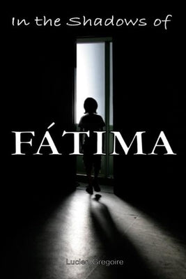 In the Shadows of Fátima: Murder Most Holy by Gregoire, Lucien