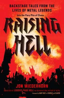 Raising Hell: Backstage Tales from the Lives of Metal Legends by Wiederhorn, Jon