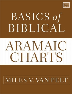 Basics of Biblical Aramaic Charts by Van Pelt, Miles V.