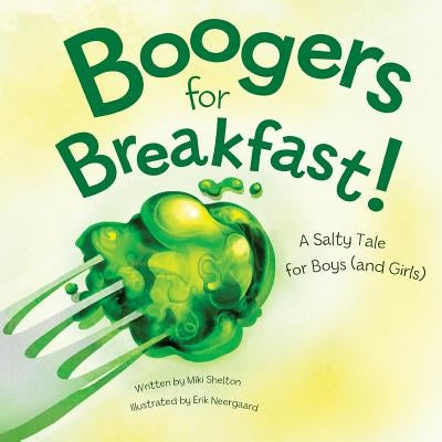 Boogers for Breakfast: A Salty Tale for Boys (and Girls) by Neergaard, Erik