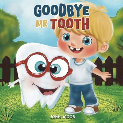 Goodbye Mr Tooth by Moon, Josh